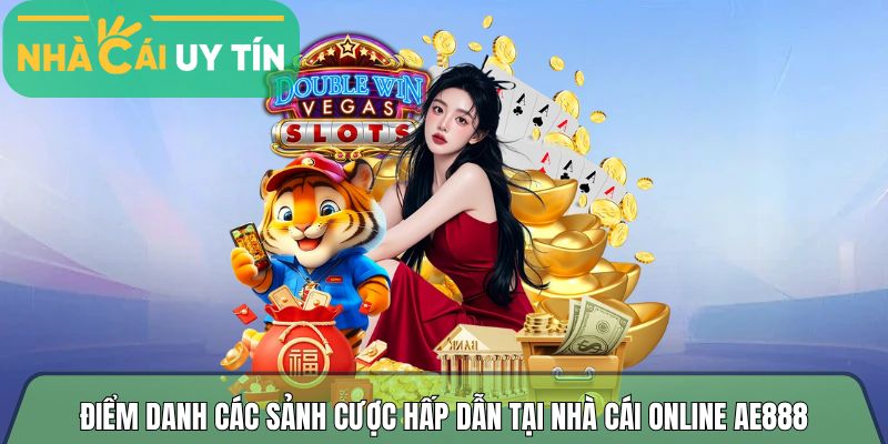Điểm danh các sảnh cược hấp dẫn tại nhà cái online Ae888