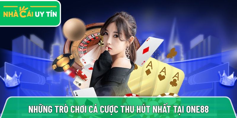 Những trò chơi cá cược thu hút nhất tại One88