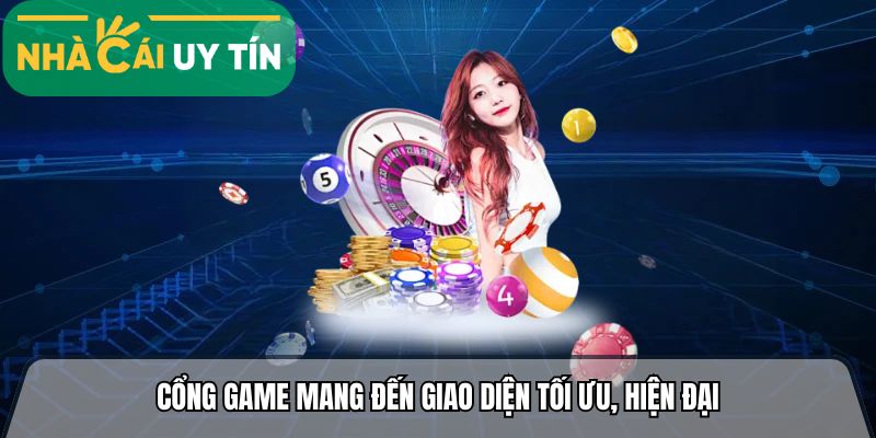 Cổng game mang đến giao diện tối ưu, hiện đại
