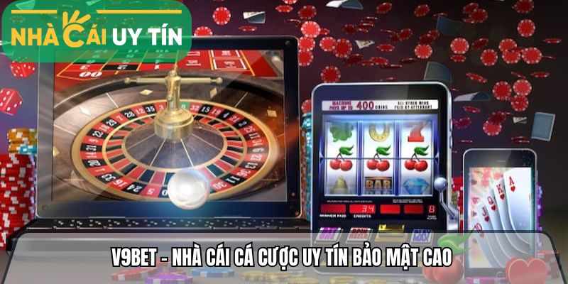 V9bet - Nhà cái cá cược uy tín bảo mật cao 