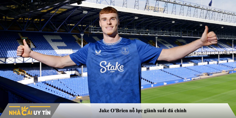 Jake OBrien nỗ lực giành suất đá chính