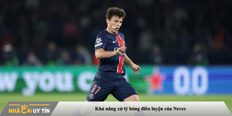 Khả năng xử lý bóng điêu luyện của Neves