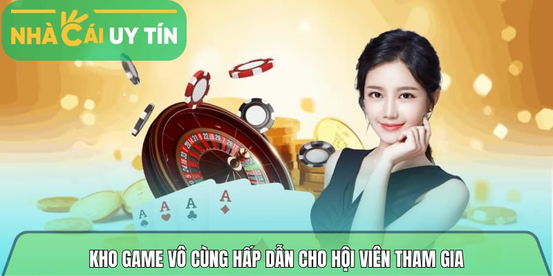 Kho game vô cùng hấp dẫn cho hội viên tham gia