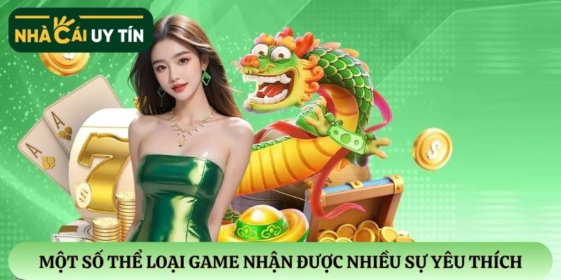 Một số thể loại game cá cược nhận được nhiều sự yêu thích