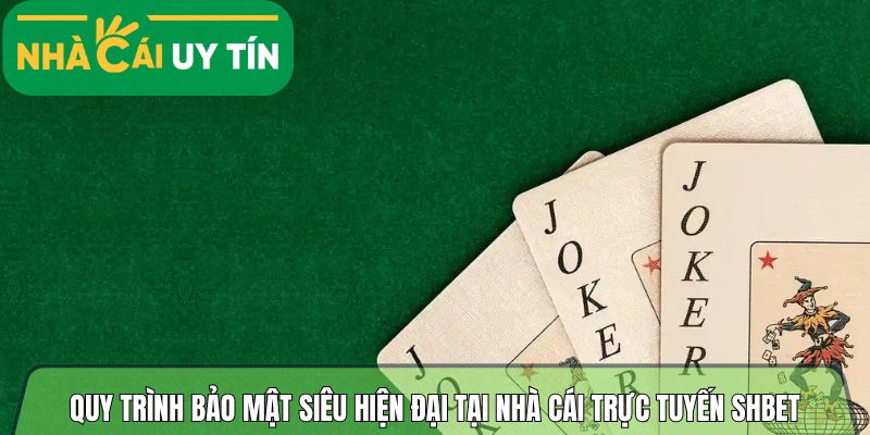 Quy trình bảo mật siêu hiện đại tại nhà cái trực tuyến Shbet