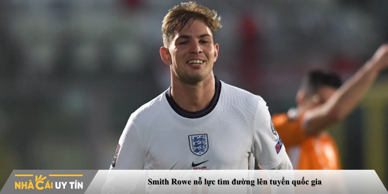 Smith Rowe nỗ lực tìm đường lên tuyển quốc gia