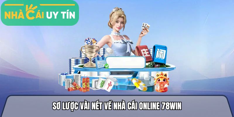 Sơ lược vài nét về nhà cái online 78win