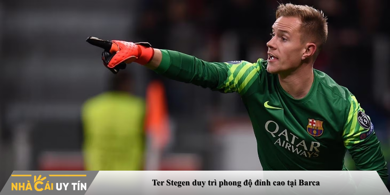 Ter Stegen duy trì phong độ đỉnh cao tại Barca