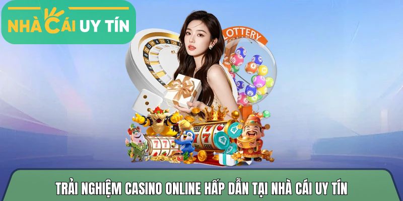 Trải nghiệm casino online hấp dẫn tại nhà cái uy tín